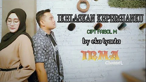 IKHLASKAN KEPERGIANKU EKA TYANTA ORIGINAL VIDEO