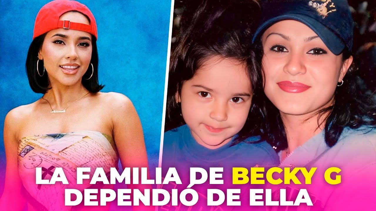 Becky G sacó adelante a su familia siendo una niña