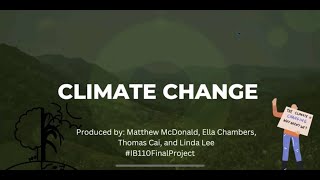 IB 110Final Project on Climate Change by: Matthew McDonald, Ella Chambers, Thomas Cai, and Linda Lee