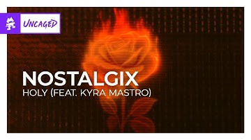 Nostalgix - Holy (feat. Kyra Mastro) [Bass House | Monstercat]