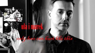Ula I Marek Only Love Can Hurt Like This