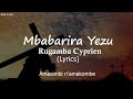 MBABARIRA YEZU Rugamba cyprien! 🙏 Mp3 Song