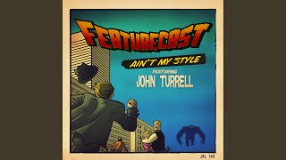 Ain't My Style (feat. John Turrell) (Featurecast Funk Rework)