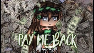 - Pay Me Back - GLMV - Gacha