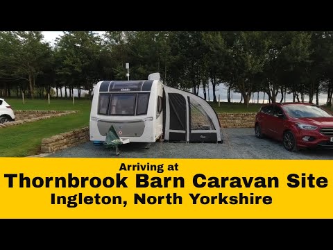 Arriving at THORNBROOK BARN CARAVAN SITE, Ingleton, North Yorkshire - Sept 2021
