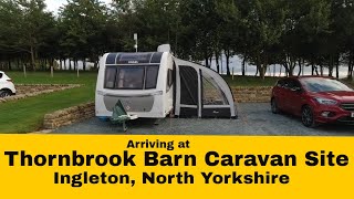 Arriving at THORNBROOK BARN CARAVAN SITE, Ingleton, North Yorkshire  Sept 2021