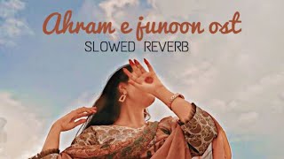 Ehraam e Junoon | Full OST [PERFECT&SLOWED]