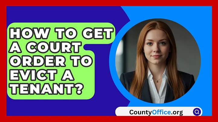 How To Get A Court Order To Evict A Tenant? - CountyOffice.org