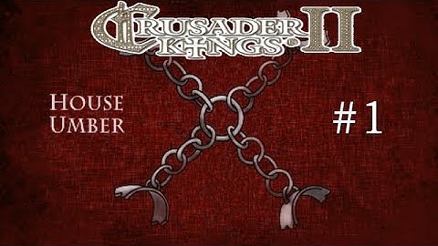 CK2 Game of Thrones - Century of Blood - House Umber #1 - Lord Anton Umber
