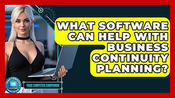 What Software Can Help With Business Continuity Planning? - Your Computer Companion