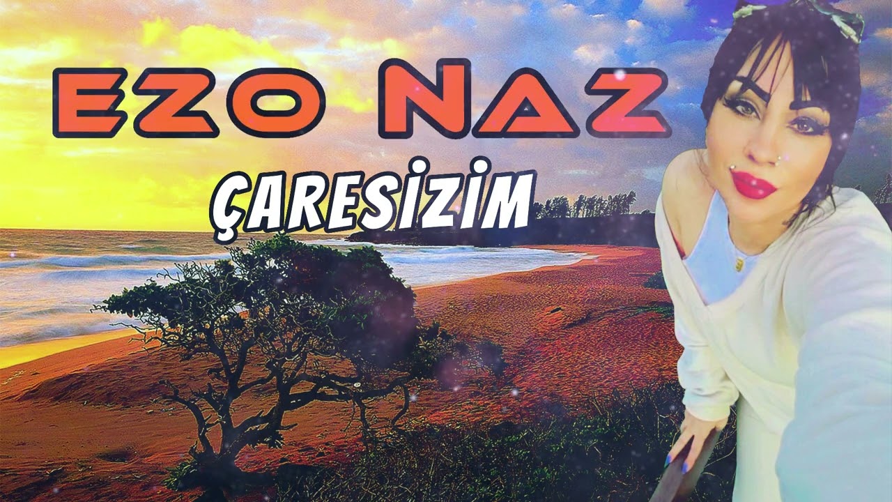 EZO NAZ ÇARESİZİM