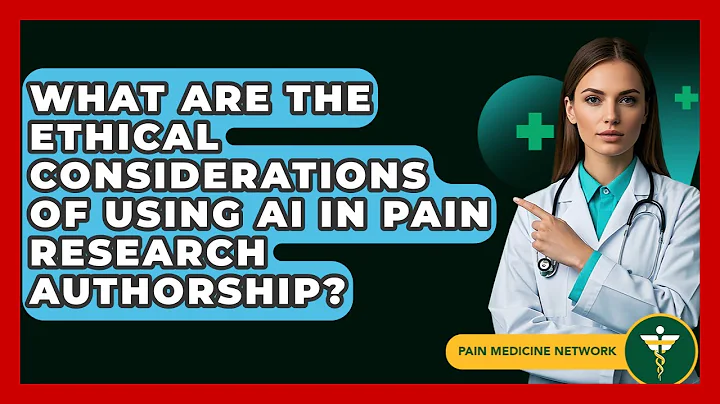 What Are The Ethical Considerations Of Using AI In Pain Research Authorship? - Pain Medicine Network