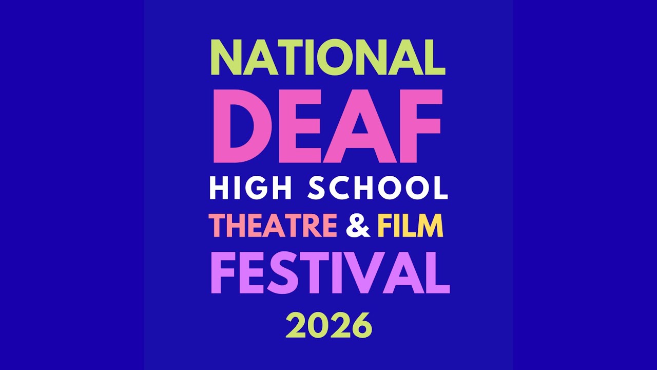 National Deaf High School Theatre & Film Festival 2026