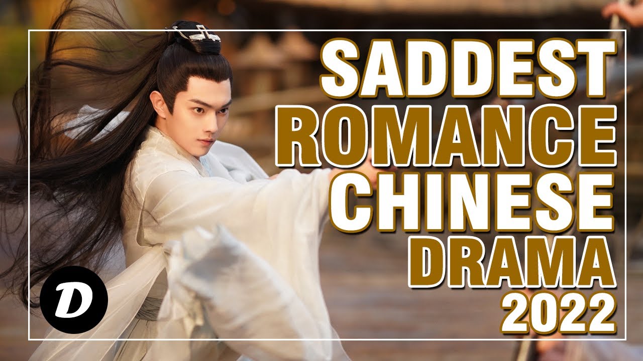 Top 10 Best SAD ROMANCE Chinese Drama YouTube