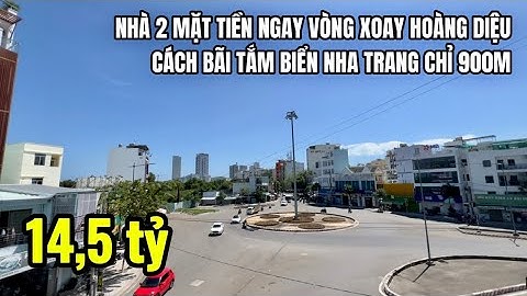 Tập 319: Bán nhà 2 mặt tiền ngay vòng xoay Hoàng Diệu & Nguyễn Đức Cảnh trung tâm phố biển Nha Trang