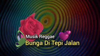 Bunga Di Tepi Jalan - Reggae Kenangan