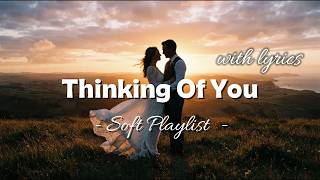 Thinking Of You | Romantic Love Songs with Lyrics | Soft Playlist screenshot 4