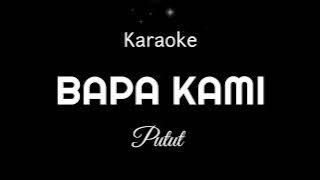 Karaoke ' BAPA KAMI ' (Putut)