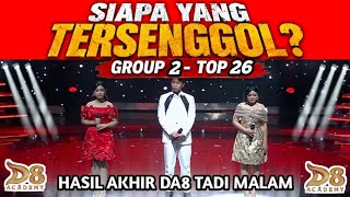 YANG TERSENGGOL DA8 GROUP 2 TOP 26 TADI MALAM | HASIL AKHIR D'ACADEMY 8