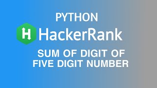 Sum of digits of a five digit number hackerrank solution | hackerRank solution @Alphabetsolution