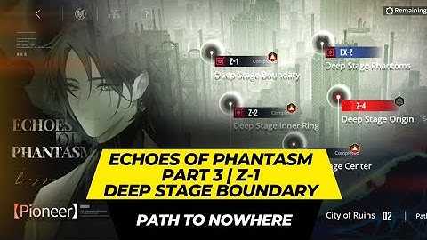 [Path To Nowhere] - Echoes Of Phantasm Guide | Part 3 | Z-1 | Deep Stage Boundary【無期迷途】