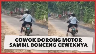 Cowok Dorong Motor Mogok Sambil Bonceng Ceweknya: Semangat Maszeh!