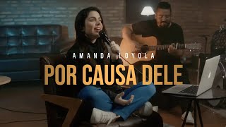 Amanda Loyola - Por Causa Dele (Cover Kellen Byanca e Jessé Aguiar)