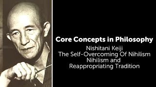 Nishitani, The Self-Overcoming Of Nihilism | Nihilism and Reappropriating Tradition | Core Concepts