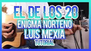 EL DE LOS 20 - ENIGMA NORTEÑO FT LUIS MEXIA (TUTORIAL DE GUITARRA)