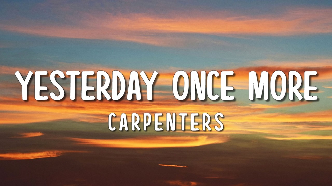 Carpenters - Yesterday Once More (Lyrics) - YouTube
