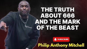 Philip Anthony Mitchell Urgent - The Truth About 666 and the Mark of the Beast!