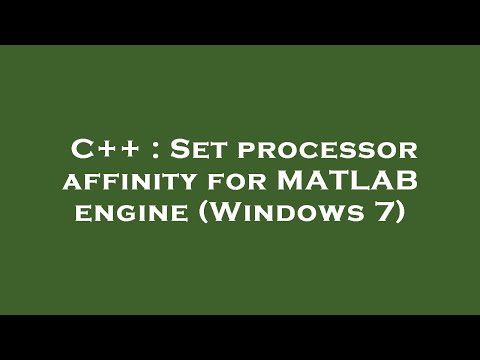 C++ : Set processor affinity for MATLAB engine (Windows 7)
