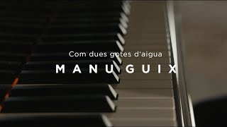 Manu Guix  - Com Dues Gotes d'Aigua  (Videoclip Oficial) chords