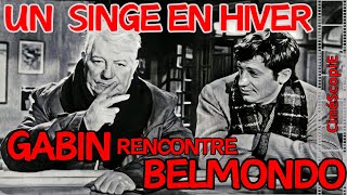 GABIN et BELMONDO dans UN SINGE EN HIVER de VERNEUIL et AUDIARD : ANALYSE d'un CHEF-D'OEUVRE !