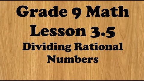 Grade 9 Math Lesson 3.5 Dividing Rational Numbers