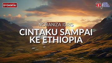 Cintaku Sampai Ke Ethiopia - Noraniza Idris (Lirik Video)