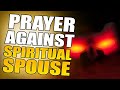 Prayer Against Spiritual Spouse