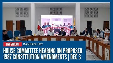 LIVE: House committee hearing on proposed 1987 Constitution amendments | Dec 3