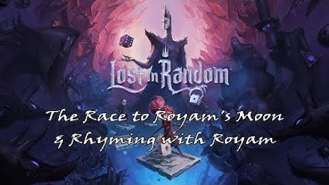 Lost in Random Part 5: The Race to Royam
