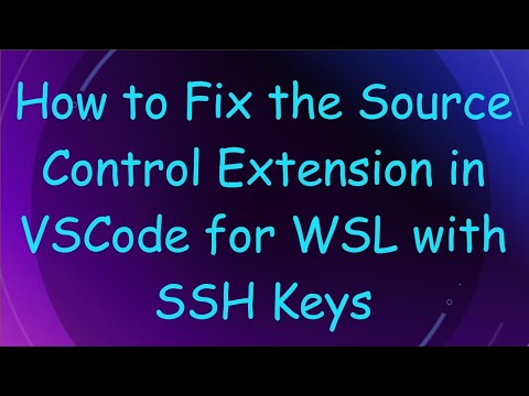 How to Fix the Source Control Extension in VSCode for WSL with SSH Keys