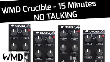 WMD Crucible Eurorack Module - 15 minutes of sounds  NO TALKING
