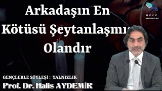 Arkadaşın En Kötüsü Şeytanlaşmış Olandır. Asıl Satacak Olan Da O Dur