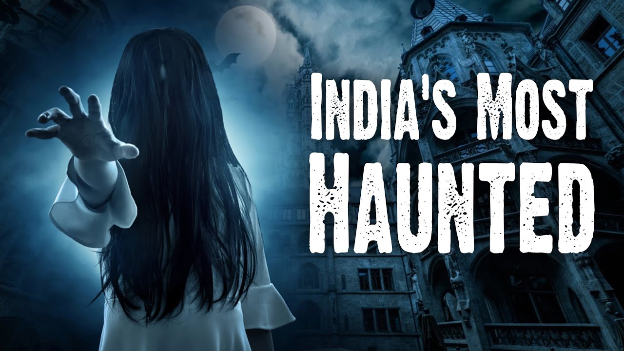 India's Most Haunted: Unearthing the Top Paranormal Hotspots