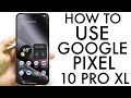 How To Use Google Pixel 10 Pro XL! (Complete Beginners Guide)