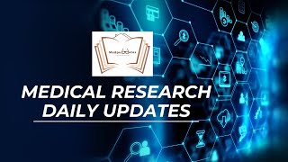 The Importance of Daily Updates in Medical Research | Enhance Your Practice with MedPubDates