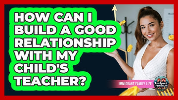 How Can I Build A Good Relationship With My Child