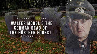 Walter Model & the German Dead of the Hürtgen Forest | History Traveler Episode 328