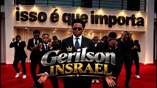 Gerilson Insrael Isso é que importa 