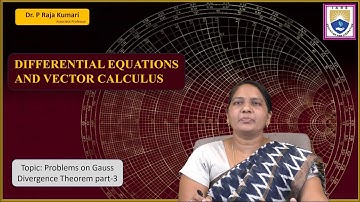 Problems on Gauss Divergence Theorem part 3 by Dr. P Raja Kumari