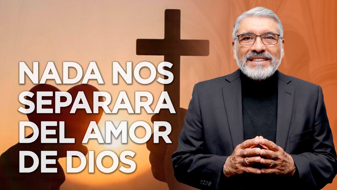 NADA NOS SEPARARA DEL AMOR DE DIOS - HNO. SALVADOR GOMEZ